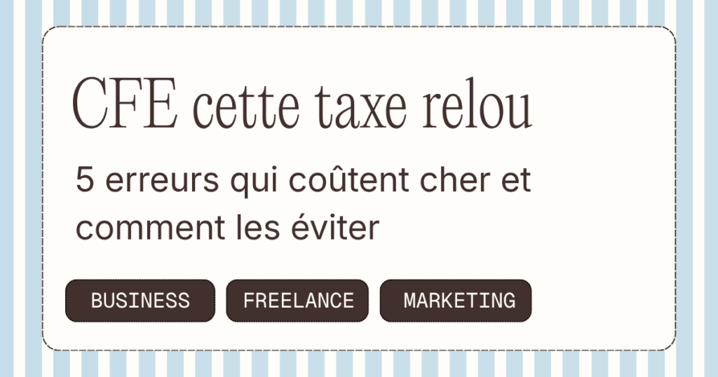 CFE pour les indépendants : les 5 erreurs qui coûtent cher (et comment les éviter)