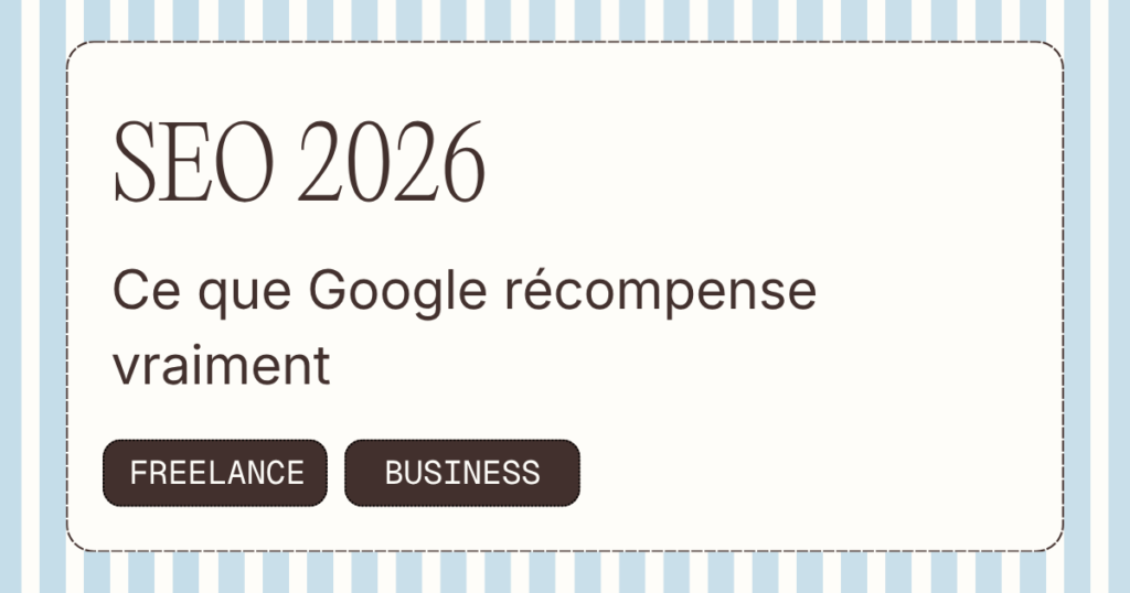 SEO 2026 : ce que Google récompense vraiment (et pourquoi la plupart des sites passent à côté)