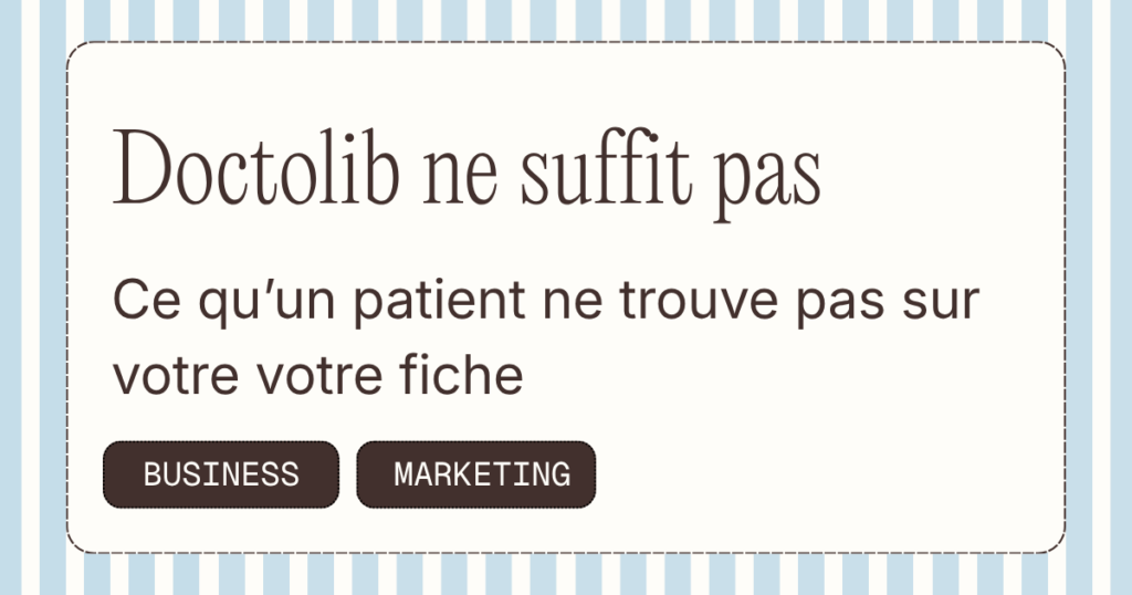 Doctolib ne suffit pas : ce qu&rsquo;un patient ne trouve pas sur votre fiche