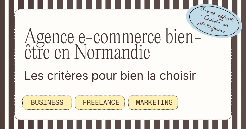 Agence e-commerce bien-être en Normandie - les critères pour bien la choisir